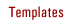 Templates
